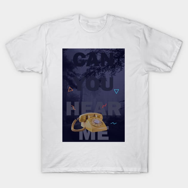 Hey, Can You Hear Me? T-Shirt by Lucages